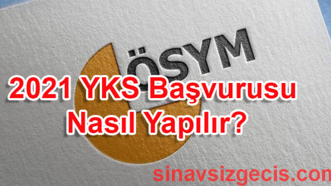 2021-YKS-Basvurusu-Nasil-Yapılır