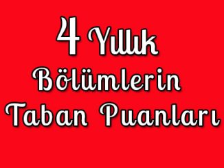 4 yıllık bölümlerin taban puanları